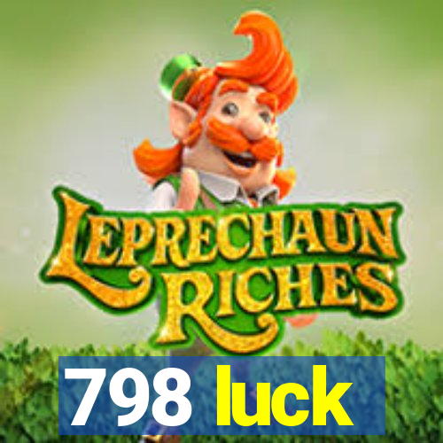 798 luck